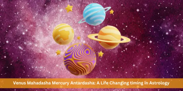 Venus Mahadasha Mercury Antardasha: A Life Changing timing in Astrology